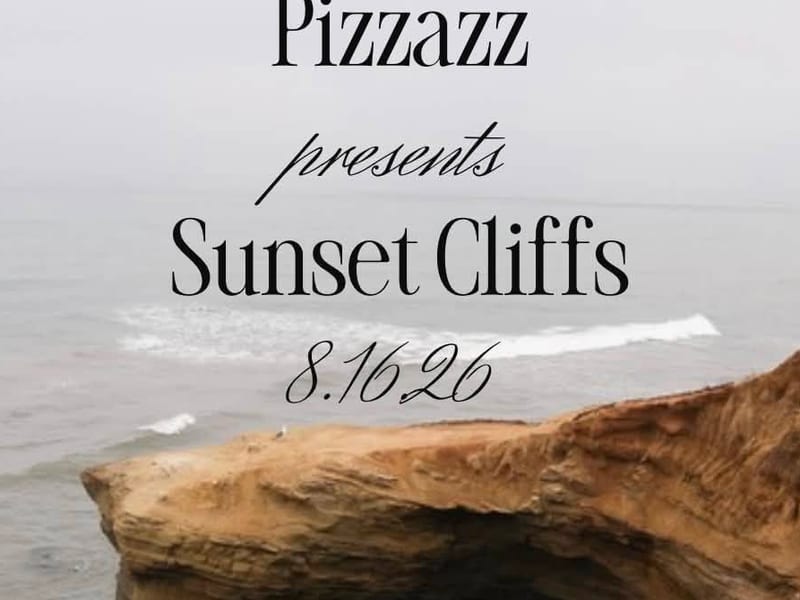 Sunset Cliffs in San Diego, California. Dark and overcast. Text: Pizzazz presents Sunset Cliffs 8.16.26
